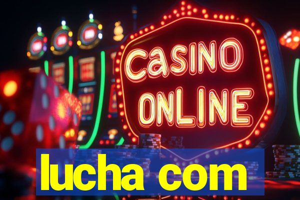 lucha com